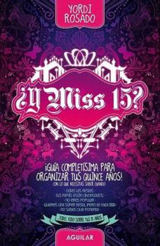 Paperback Y Miss 15?: Guia Completisima para los Quince Anos! (Spanish Edition) [Spanish] Book