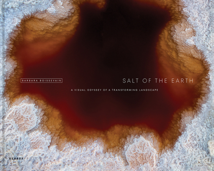 Hardcover Salt of the Earth: A Visual Odyssey of a Transforming Landscape Book