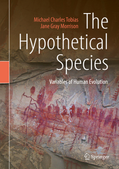 Hardcover The Hypothetical Species: Variables of Human Evolution Book