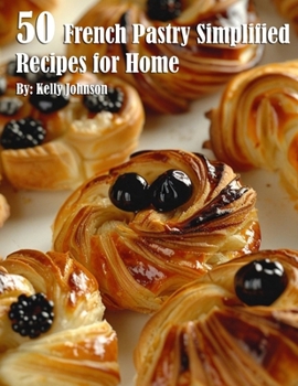 Paperback 50 French Pastry Simplified Recipes for Home Book