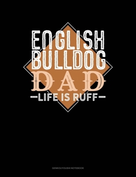 Paperback English Bulldog Dad Life Is Ruff: Genkouyoushi Notebook Book