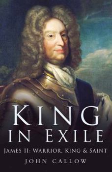 Hardcover King in Exile: James II: Warrior, King and Saint, 1689-1701 Book