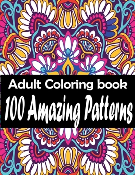 Paperback 100 Amazing Patterns: An Adult Coloring Book with Easy, and Relaxing coloring Pages Book