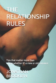 Paperback The Relationship Rules: Tips that matter more than others, whether it's a new or old romance Book