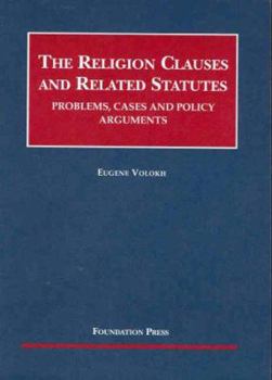 Hardcover Volokh's the Religion Clauses and Related Statutes: Problems, Cases and Policy Arguments Book