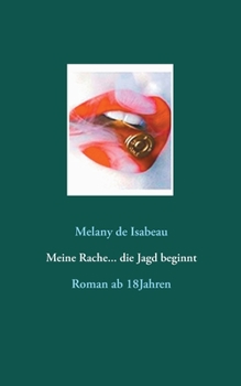 Meine Rache... die Jagd beginnt: Roman ab 18Jahren