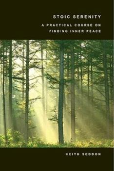Hardcover Stoic Serenity: A Practical Course on Finding Inner Peace Book