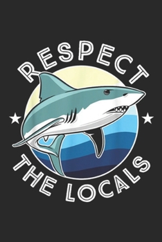 Paperback Respect the Locals: Respect the Locals Shark Journal/Notebook Blank Lined Ruled 6x9 100 Pages Book