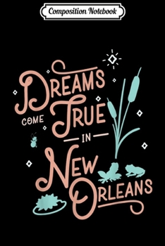 Composition Notebook: Disney The Princess And The Frog Dreams Come True New Poster  Journal/Notebook Blank Lined Ruled 6x9 100 Pages