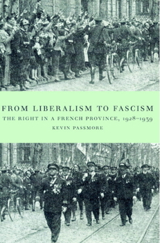 Paperback From Liberalism to Fascism: The Right in a French Province, 1928-1939 Book