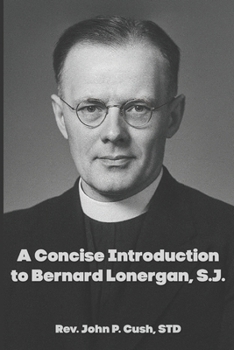 A Concise Introduction to Bernard Lonergan, SJ