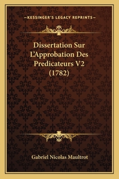 Paperback Dissertation Sur L'Approbation Des Predicateurs V2 (1782) [French] Book