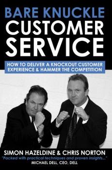 Paperback Bare Knuckle Customer Service: How to Deliver a Knockout Customer Experience and Hammer the Competition Book