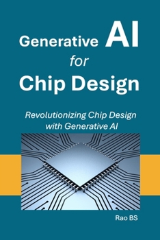 Paperback Generative AI for Chip Design: Revolutionizing Chip Design with Generative AI Book