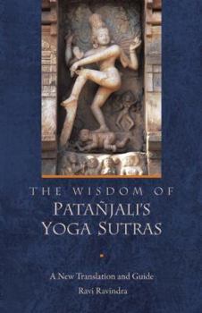 Hardcover The Wisdom of Patanjali's Yoga Sutras: A New Translation and Guide Book
