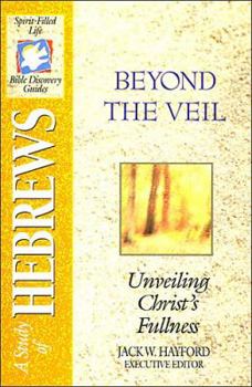 Paperback The Spirit-Filled Life Bible Discovery Series: B23-Beyond the Veil - Unveiling Christ's Fullness Book