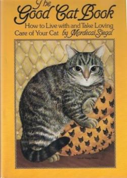 Hardcover The Good Cat Book: How to Live with and Take Loving Care of Your Cat Book