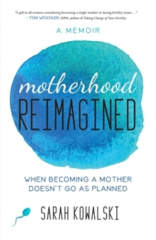 Paperback Motherhood Reimagined: When Becoming a Mother Doesn't Go as Planned: A Memoir Book