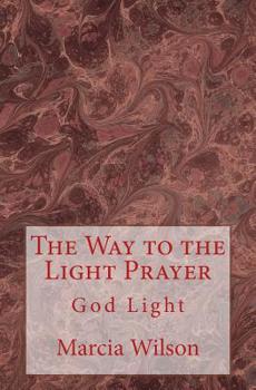Paperback The Way to the Light Prayer: God Light Book