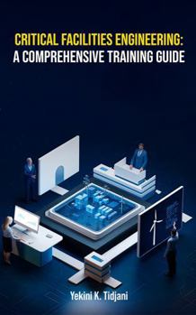 Paperback Critical Facilities Engineering: A Comprehensive Training Guide Book