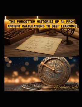 Paperback The Forgotten Histories of AI: From Ancient Calculations to Deep Learning Book