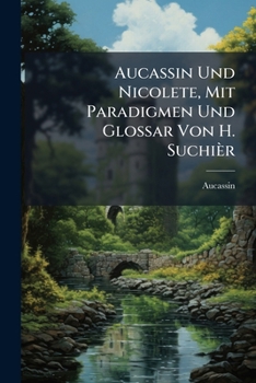 Paperback Aucassin Und Nicolete, Mit Paradigmen Und Glossar Von H. Suchièr [French] Book