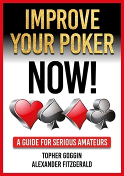 Paperback Improve Your Poker - Now!: A Guide for Serious Amateurs Book