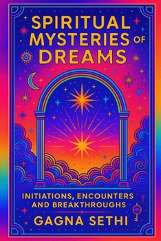 Paperback Spiritual Mysteries of Dreams: Initiations, Encounters and Breakthroughs Book
