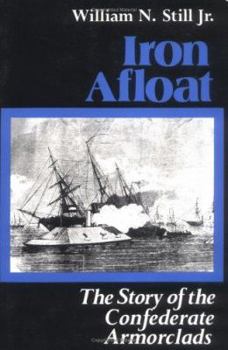 Iron Afloat: The Story of the Confederate Armorclads - Book  of the Studies in Maritime History