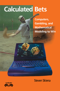 Paperback Calculated Bets: Computers, Gambling, and Mathematical Modeling to Win Book