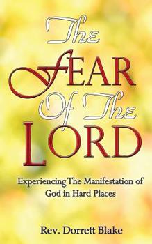 Paperback The Fear of The Lord: Experiencing the Manifestation of God in Hard Places Book
