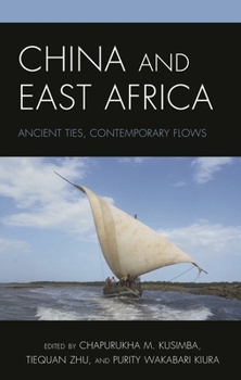Hardcover China and East Africa: Ancient Ties, Contemporary Flows Book