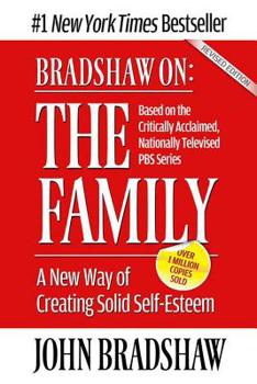 Paperback Bradshaw On: The Family: A New Way of Creating Solid Self-Esteem Book