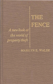 Hardcover The Fence: A New Look at the World of Property Theft Book