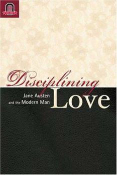 Disciplining Love: Austen and the Modern Man