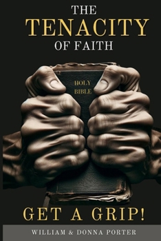 Paperback The Tenacity of Faith: Get a Grip! Book