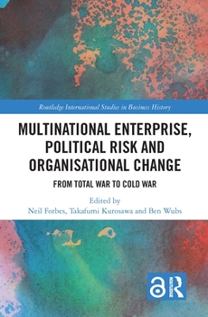 Hardcover Multinational Enterprise, Political Risk and Organisational Change: From Total War to Cold War Book