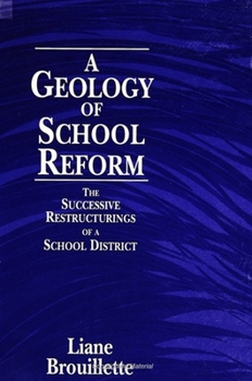 Paperback A Geology of School Reform: The Successive Restructurings of a School District Book