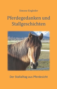 Paperback Pferdegedanken und Stallgeschichten: Der Stallalltag aus Pferdesicht [German] Book