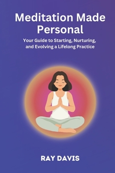 Paperback Meditation Made Personal: Your Guide to Starting, Nurturing, and Evolving a Lifelong Practice Book