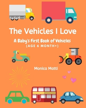 Paperback The Vehicles I Love: A Baby's First Book of Vehicles Book