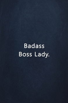 Badass Boss Lady: Notebook Lined Journal