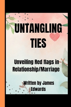 Paperback Untangling Ties: Unveiling Red flags in marriage/relationship for a stronger bond Book