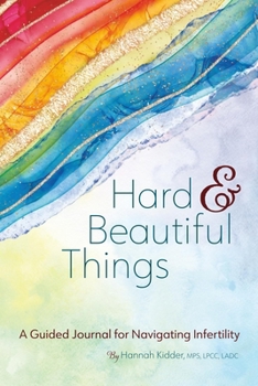 Paperback Hard & Beautiful Things: A Guided Journal for Navigating Infertility Book