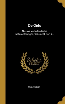 Hardcover De Gids: Nieuwe Vaderlandsche Letteroefeningen, Volume 3, Part 2... [Dutch] Book