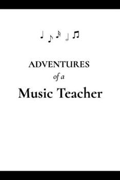 Adventures of a Music Teacher: 6x9" Dot Bullet Notebook/Journal Funny Gift Idea For Music Teachers