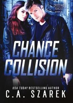 Chance Collision - Book #2 of the Crossing Forces