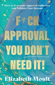 Paperback F*ck Approval, You Don't Need It! Book