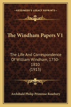 Paperback The Windham Papers V1: The Life And Correspondence Of William Windham, 1750-1810 (1913) Book