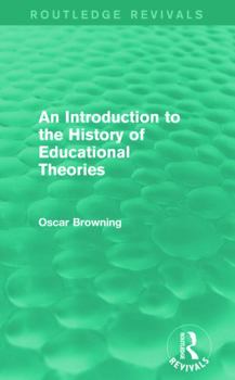 Paperback An Introduction to the History of Educational Theories (Routledge Revivals) Book